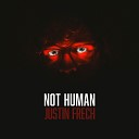 Justin Frech - Not Human