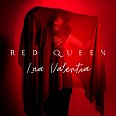 Lua Valentia - Red Queen