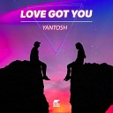 Yantosh - Love Got You Extended Mix