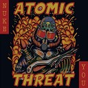 Atomic Threat - Hate and Lies