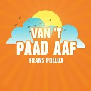 Frans Pollux - Van t Paad Aaf