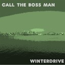Winterdrive - Call the Boss Man