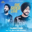 Tajinder Tandi - One Sided Love