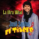 Jose Santos El Titere - Solo y Sin Ti