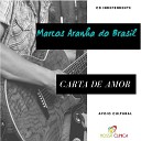 Marcos Aranha do Brasil - Carta de Amor