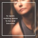 Carolyn Anne Budgell - To Open Making Space to Be Become