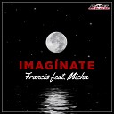 Francis feat Micha - Imaginate