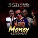 Yungz Skimmer feat Solo Boy Samskeed Bhanks - Money Is Relevant