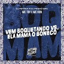 DJ Patrick R DJ Pikeno MPC MC KVN MC Toy - Vem Boquetando Vs Ela Mama o Boneco