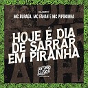 MC Buraga MC Fahah DJ Ery feat MC Pipokinha - Hoje Dia de Sarrar em Piranha