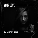 DJ MorpheuZ feat Ella Craig - Your Love