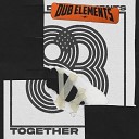 Dub Elements - Together Original Mix
