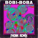 BOBI BOBA DXRTYTYPE Idonzzz - Bobi Boba Phonk remix