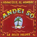Francisco el Hombre La Delio Valdez - Andei S