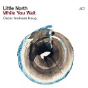 Little North feat Oscar Andreas Haug - Little One