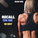 eLKay Mix - Recall on Me Re edit