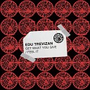 Edu Trevizan - Get What You Give