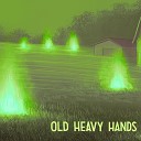 Old Heavy Hands - The Flood