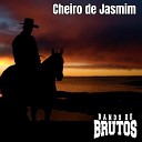 Bando de Brutos Renan Marques e Rafael Jota Junior e… - Cheiro de Jasmim