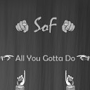 SOF - All You Gotta Do