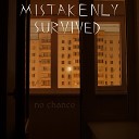 Mistakenly Survived - No Chance