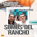 Frank Lopez feat Juan Carlos Zarabanda - Somos Del Rancho