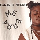 Canario Negro - ME ERRA