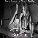 baby crank feat kelay teddy - Hoy Te Paso a Buscar