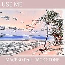 Macebo Jack Stone - Use Me