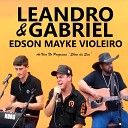 Leandro e Gabriel Edson Mayke Violeiro - Festa de Solteiro Al Gatinha