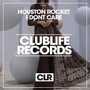 Houston Rocket - I Dont Care Original Mix