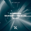 Alexander Popov Ruslan Radriges Annie… - The Light Extended Mix
