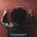 MARTIN TINCHO MORALES feat LUIS MINA HUBERT… - M Negrita Sof a Festejo