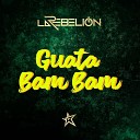 La Rebelion - Guata Ban Ban