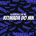 DJ F3ARL3SS Mc Mn - Ritmada do Mn