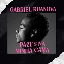 GABRIEL RUANOVA Prod by Akill - Pazes na Minha Cama