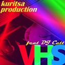 Kuritsa Production feat DJ Catt - Vhs