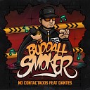 Buddah Smoker MIKE ROJAZZ feat DANTES - No Contactados