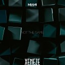 XENEZE - Not the Same