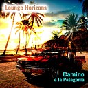 Lounge Horizons - Camino a la Patagonia