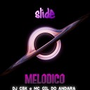 DJ CBK MC Gil Do Andara - Slide Melodico