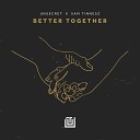 UNSECRET Sam Tinnesz - Better Together