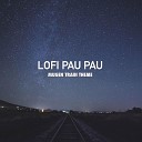 Lofi Pau Pau - Mugen Train Theme From Demon Slayer Kimetsu no Yaiba…