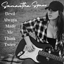 Samantha Spano - Devil Always Made Me Think Twice