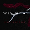 The Beautiful Bad - Good Thing