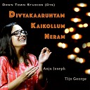 Down Town Studios Dts Tijo George feat Anju… - Divyakaarunyam Kaikollum Neram feat Anju…