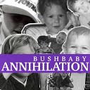 Bushbaby - Annihilation