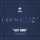 Greyhounds - Left Turn