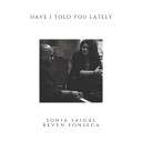 Beven Fonseca feat Sonia Saigal - Have I Told You Lately