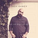 Troy Ramey - Say You Won t Let Go